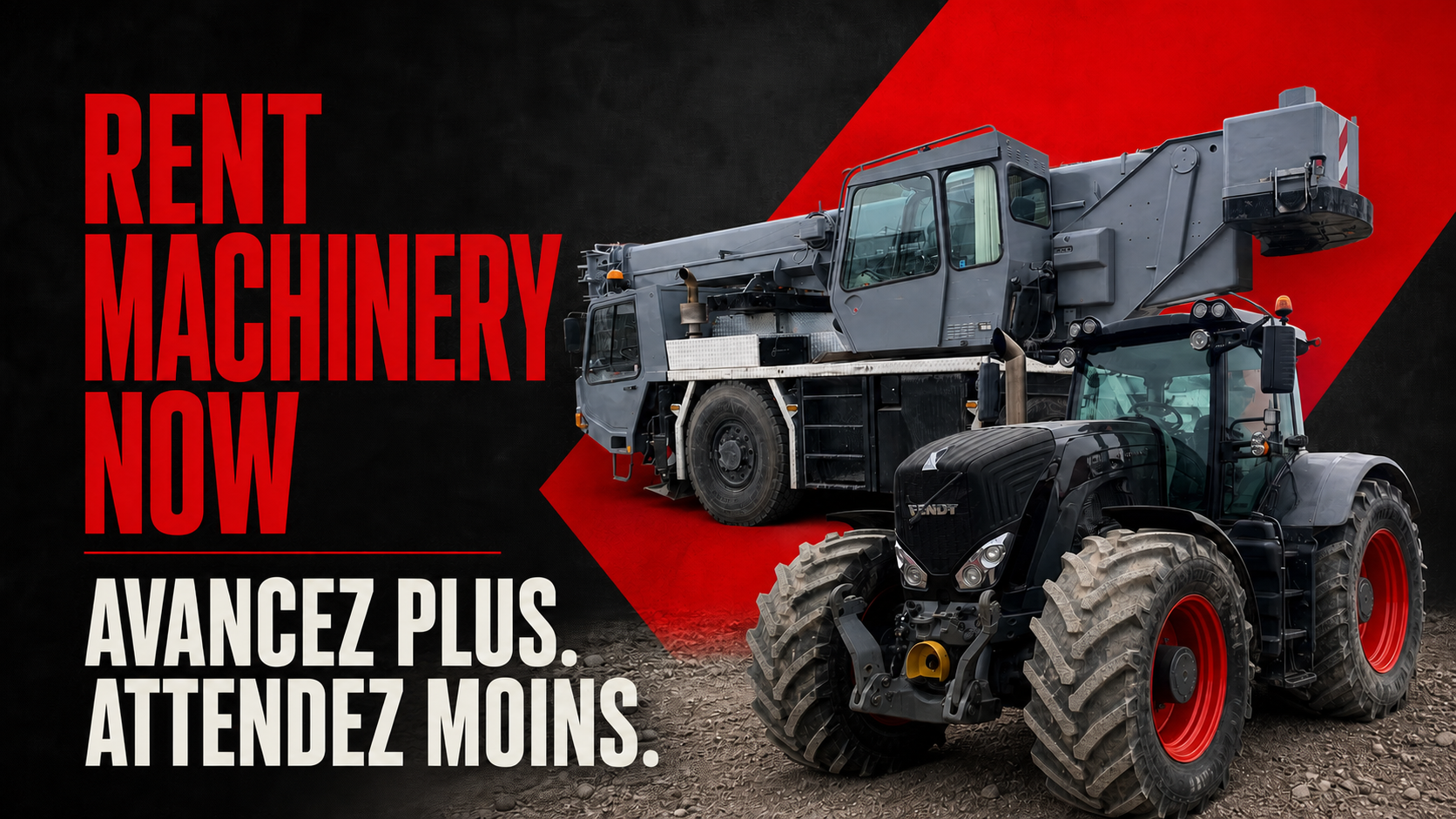 Rent Machinery Now — AVANCEZ PLUS. ATTENDEZ MOINS.